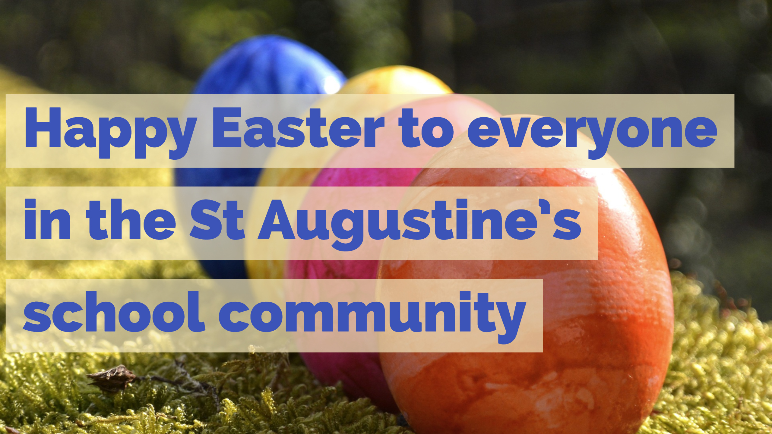 Happy Easter! School Holiday Dates St Augustine's RC High School